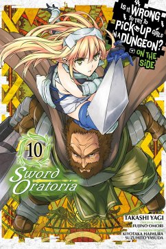 Is It Wrong to Try to Pick Up Girls in a Dungeon? Sword Oratoria, Vol. 10 - Omori, Fujino