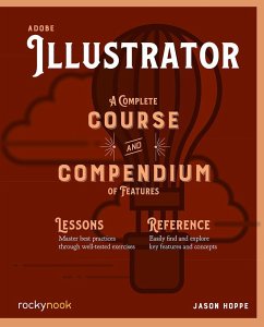 Adobe Illustrator CC A Complete Course and Compendium of Features - Hoppe, Jason