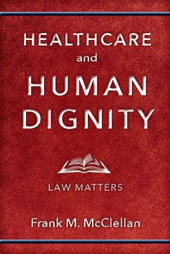 Healthcare and Human Dignity - McClellan, Frank M
