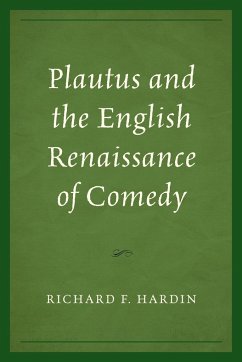 Plautus and the English Renaissance of Comedy - Hardin, Richard F.