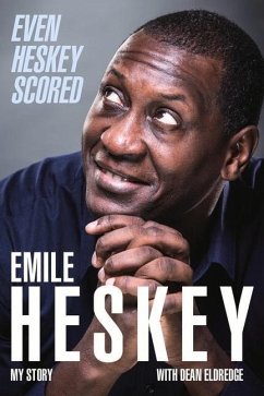 Even Heskey Scored: Emile Heskey, My Story - Heskey, Emile; Eldredge, Dean