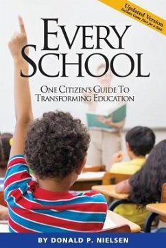 Every School: One Citizen's Guide to Transforming Education - Nielsen, Donald P.