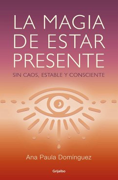 La Magia de Estar Presente / The Magic of Being Present - Dominguez, Ana Paula