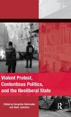 Violent Protest, Contentious Politics, and the Neoliberal State