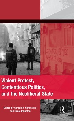 Violent Protest, Contentious Politics, and the Neoliberal State - Seferiades, Seraphim