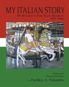 My Italian Story: My Boyhood in Park Slope, Brooklyn, 1941-1970s - Palumbo, Pacifico a.