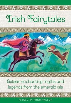 Irish Fairy Tales: Sixteen Enchanting Myths and Legends from Ireland - Wilson, Philip