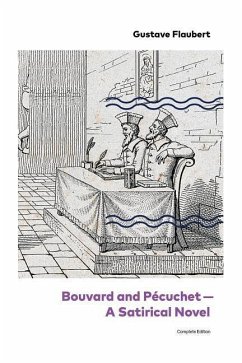 Bouvard and Pécuchet - A Satirical Novel (Complete Edition) - Flaubert, Gustave