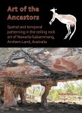 Art of the Ancestors: Spatial and temporal patterning in the ceiling rock art of Nawarla Gabarnmang, Arnhem Land, Australia Art of the Ancestors: Spatial and temporal patterning in the ceiling rock art of Nawarla Gabarnmang, Arnhem Land, Australia