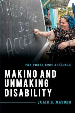 Making and Unmaking Disability - Maybee, Julie E.