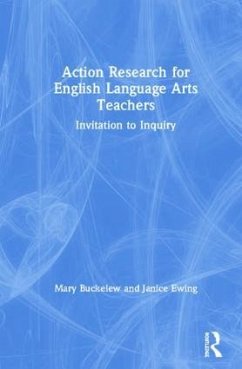 Action Research for English Language Arts Teachers - Buckelew, Mary; Ewing, Janice