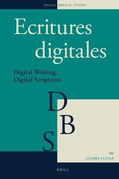 Ecritures Digitales: Digital Writing, Digital Scriptures - Clivaz, Claire