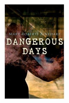 Dangerous Days - Rinehart, Mary Roberts