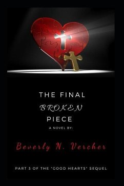 The Final Broken Piece, A Novel: Part 3 of the Good Hearts Series - Vercher, Beverly