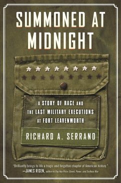 Summoned at Midnight: A Story of Race and the Last Military Executions at Fort Leavenworth - Serrano, Richard A.