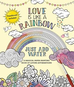 Love Is Like a Rainbow: Just Add Water [With Paint Brush] - Editors of Thunder Bay Press
