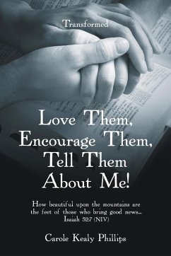 Love Them, Encourage Them, Tell Them About Me!