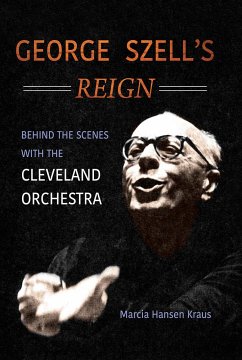 George Szell's Reign - Kraus, Marcia Hansen