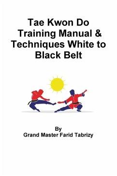 Tae Kwon Do Training Manual & Techniques White to Black Belt - Tabrizy, Farid