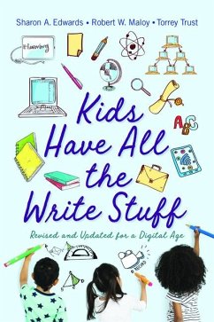 Kids Have All the Write Stuff: Revised and Updated for a Digital Age - Maloy, Robert W.; Edwards, Sharon A.; Trust, Torrey