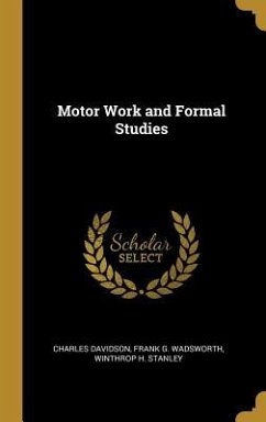 Motor Work and Formal Studies - Davidson, Charles; Wadsworth, Frank G.; Stanley, Winthrop H.
