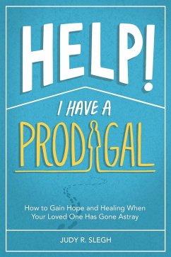 Help! I Have a Prodigal - Slegh, Judy R.