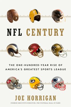 NFL Century: The One-Hundred-Year Rise of America's Greatest Sports League - Horrigan, Joe