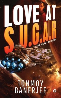 Love at S.U.G.A.R: Not Just a Love Story - Tonmoy Banerjee