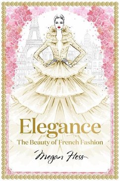 Elegance: The Beauty of French Fashion - Hess, Megan