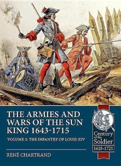 The Armies and Wars of the Sun King 1643-1715: Volume 2 - The Infantry of Louis XIV - Chartrand, Rene