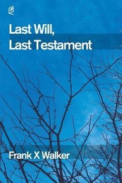 Last Will, Last Testament - Walker, Frank X.