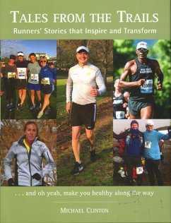 Tales from the Trails: Runners' Stories That Inspire and Transform - Clinton, Michael