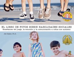 El Libro de Fotos Sobre Habilidades Sociales: Enseñanza del Juego, La Emoción Y La Comunicación a Niños Con Autismo - Baker, Jed