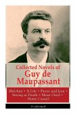 Collected Novels of Guy de Maupassant (Bel-Ami + A Life + Pierre and Jean + Strong as Death + Mont Oriol + Notre Coeur)