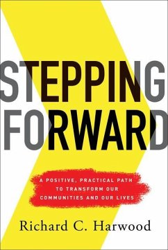 Stepping Forward: A Positive, Practical Path to Transform Our Communities and Our Lives - Harwood, Richard C.