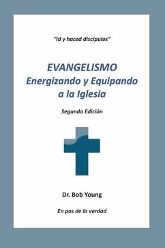 Evangelismo: Energizando y equipando a la iglesia - Young, Bob