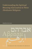 Understanding the Spiritual Meaning of Jerusalem in Three Abrahamic Religions