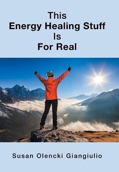 This Energy Healing Stuff Is for Real - Giangiulio, Susan Olencki