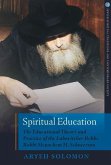 Spiritual Education: The Educational Theory and Practice of the Lubavitcher Rebbe Rabbi Menachem M. Schneerson