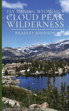 Fly Fishing Wyoming's Cloud Peak Wilderness - Johnson, Bradley