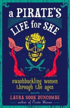 A Pirate's Life for She - Duncombe, Laura Sook