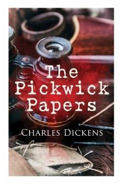 The Pickwick Papers: Illustrated Edition - Dickens, Charles
