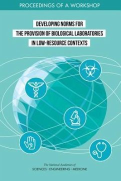 Developing Norms for the Provision of Biological Laboratories in Low-Resource Contexts - National Academies of Sciences Engineering and Medicine; Division On Earth And Life Studies; Board On Life Sciences; Policy And Global Affairs