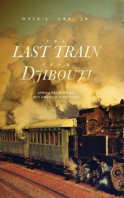 The Last Train From Djibouti - Lee, Otis L