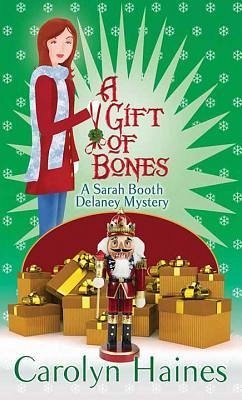 A Gift of Bones: A Sarah Booth Delaney Mystery - Haines, Carolyn