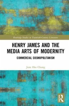 Henry James and the Media Arts of Modernity - Chung, June Hee