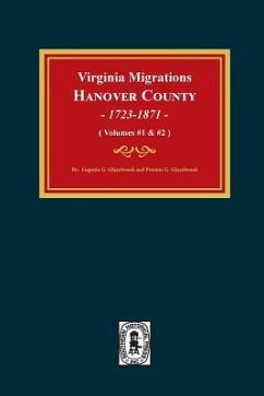 Virginia Migrations, Hanover County, 1723-1871. (Vols 1 & 2) - Glazebrook, Eugenia G; Glazebrook, Preston G