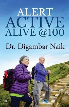 Alert Active Alive @100 - Dr Digambar Naik