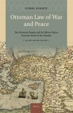 Ottoman Law of War and Peace: The Ottoman Empire and Its Tribute-Payers from the North of the Danube. Second Revised Edition