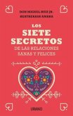 Siete Secretos de Las Relaciones Sanas Y Felices, Los